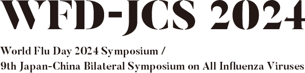 World Flu Day 2024 Symposium / 9th Japan-China Bilateral Symposium on All Influenza Viruses